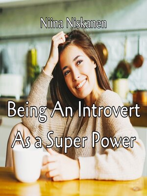 cover image of Being an Introvert As a Super Power